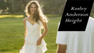 Kelsey Anderson Height